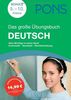 PONS Das große Übungsbuch Deutsch: Alles wichtige in einem Band. Grammatik - Textarbeit - Rechtschreibung