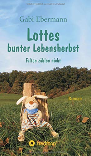 Lottes bunter Lebensherbst: Falten zählen nicht