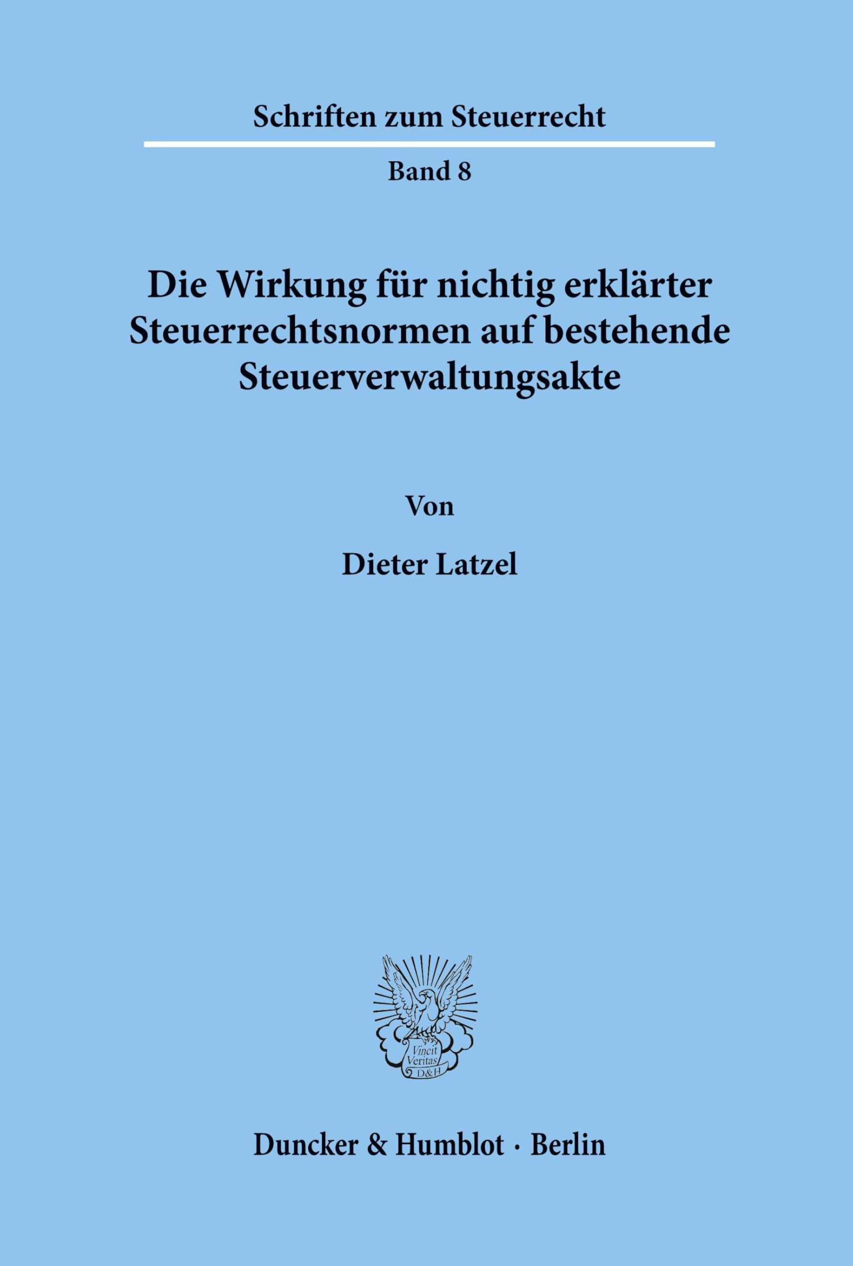 Die Wirkung für nichtig erklärter Steuerrechtsnormen auf bestehende Steuerverwaltungsakte. (Schriften zum Steuerrecht, Band 8)