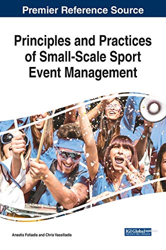 Principles and Practices of Small-Scale Sport Event Management (Advances in Business Strategy and Competitive Advantage, 1, Band 1)