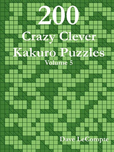 200 Crazy Clever Kakuro Puzzles - Volume 5