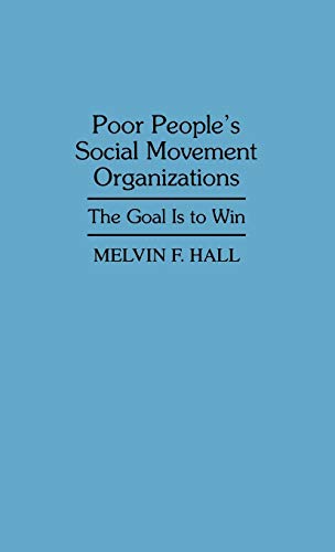Poor People's Social Movement Organizations: The Goal Is to Win