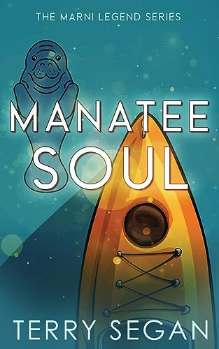 Manatee Soul (The Marni Legend Series, Book 2, Band 2)