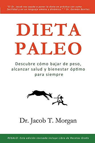 Dieta Paleo: Descubre cómo bajar de peso, alcanzar salud y bienestar óptimo para siempre (Nutricion y Salud, Band 1)