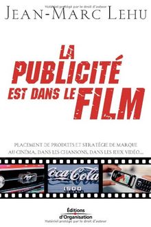 La publicité est dans le film : placement de produits et stratégie de marque au cinéma, dans les chansons, dans les jeux vidéo...