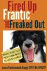 Fired Up, Frantic, and Freaked Out: Training the Crazy Dog from Over the Top to Under Control