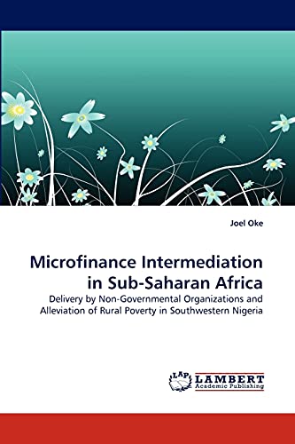 Microfinance Intermediation in Sub-Saharan Africa: Delivery by Non-Governmental Organizations and Alleviation of Rural Poverty in Southwestern Nigeria