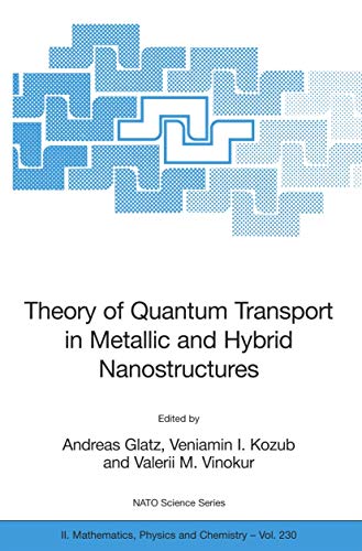 Theory of Quantum Transport in Metallic and Hybrid Nanostructures (NATO Science Series II: Mathematics, Physics and Chemistry, 230, Band 230)