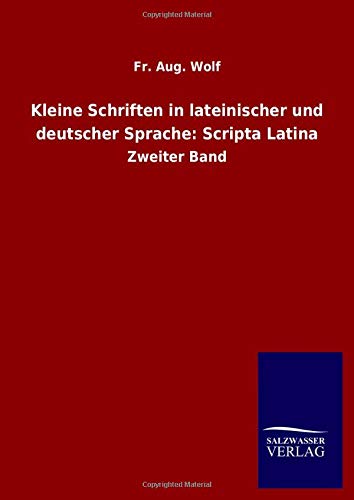 Kleine Schriften in lateinischer und deutscher Sprache: Scripta Latina: Zweiter Band