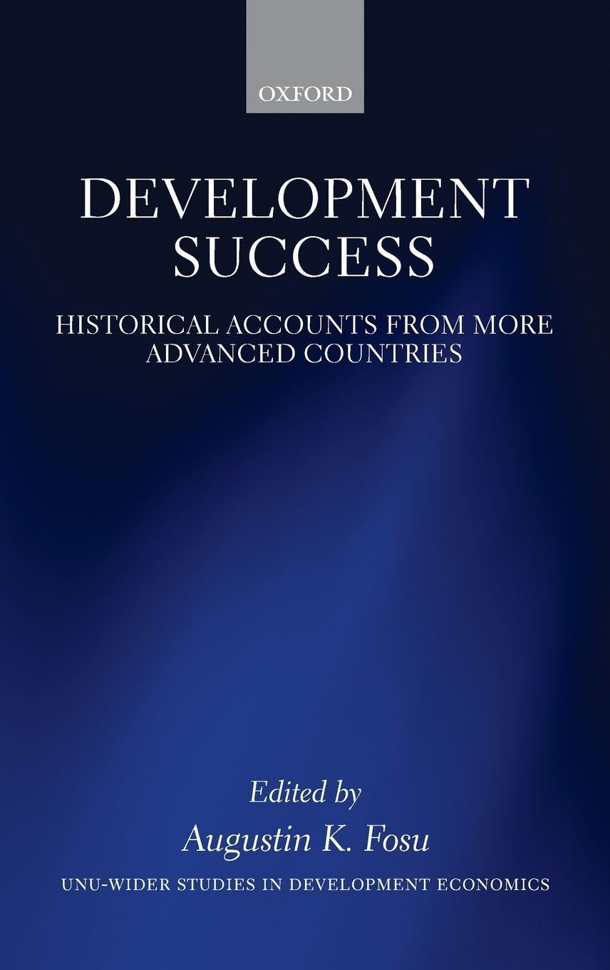 DEVELOPMENT SUCCESS WIDER C: Historical Accounts from More Advanced Countries (Wider Studies in Development Economics)