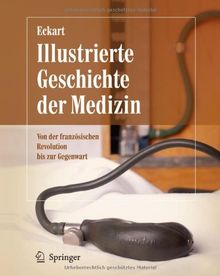 Illustrierte Geschichte der Medizin: Von der französischen Revolution bis zur Gegenwart