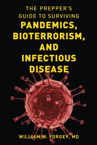 The Prepper's Guide to Surviving Pandemics, Bioterrorism, and Infectious Disease