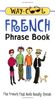 Way-Cool French Phrasebook: The French That Kids Really Speak (Way-Cool Phrase Books)