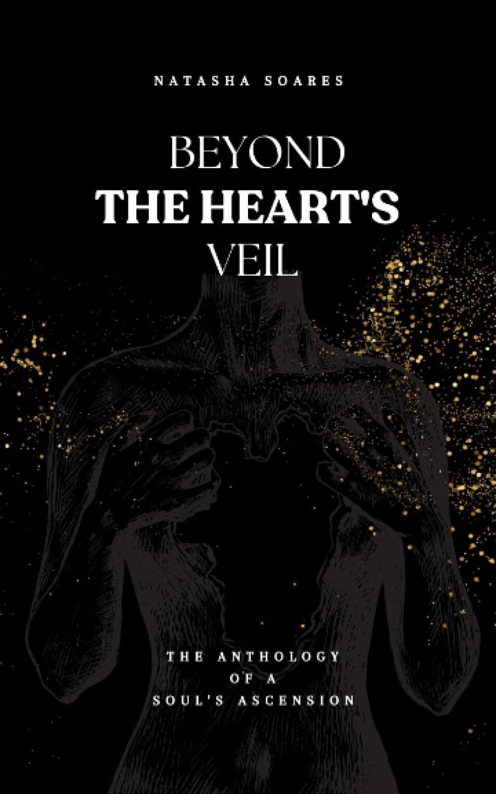 Beyond The Heart's Veil: The Anthology Of A Soul's Ascension
