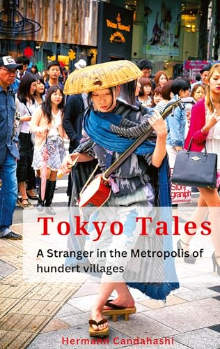 Tokyo Tales: A Stranger in the Metropolis of 100 Villages