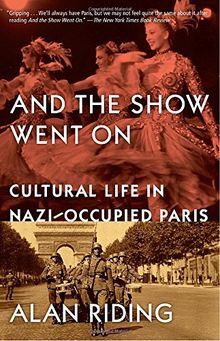 And the Show Went On: Cultural Life in Nazi-Occupied Paris