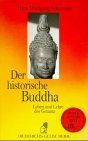 Der historische Buddha. Leben und Lehre des Gotama. von Schumann, Hans W. | Buch | Zustand gut