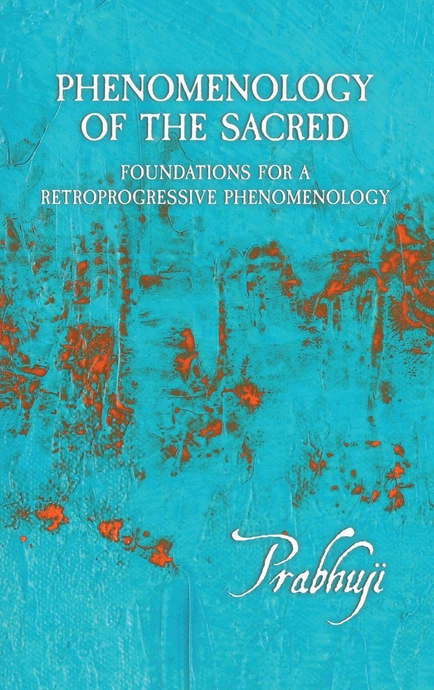Phenomenology of the Sacred: Foundations for a Retroprogressive Phenomenology
