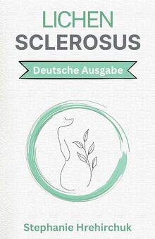 Lichen Sclerosus: Ganzheitliche Praktiken für LS
