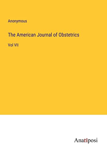 The American Journal of Obstetrics: Vol VII