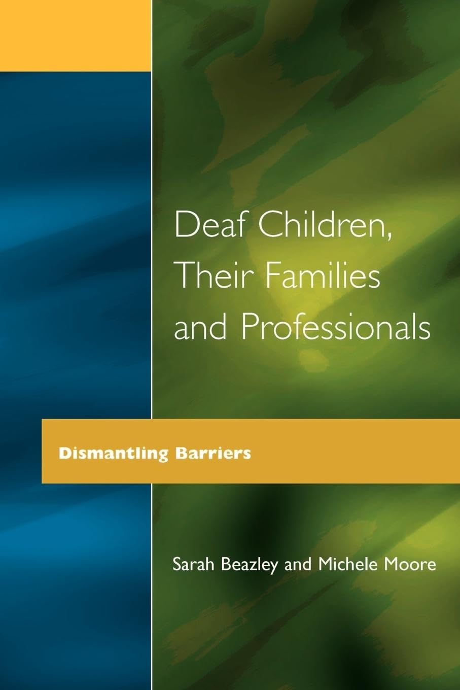 Deaf Children and Their Families: Dismantling Barriers (Quality in Secondary Schools & Colleges)