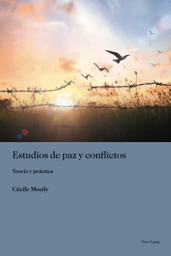 Estudios de paz y conflictos: Teoría y práctica (Sociología política para los desafíos del siglo XXI, Band 6)