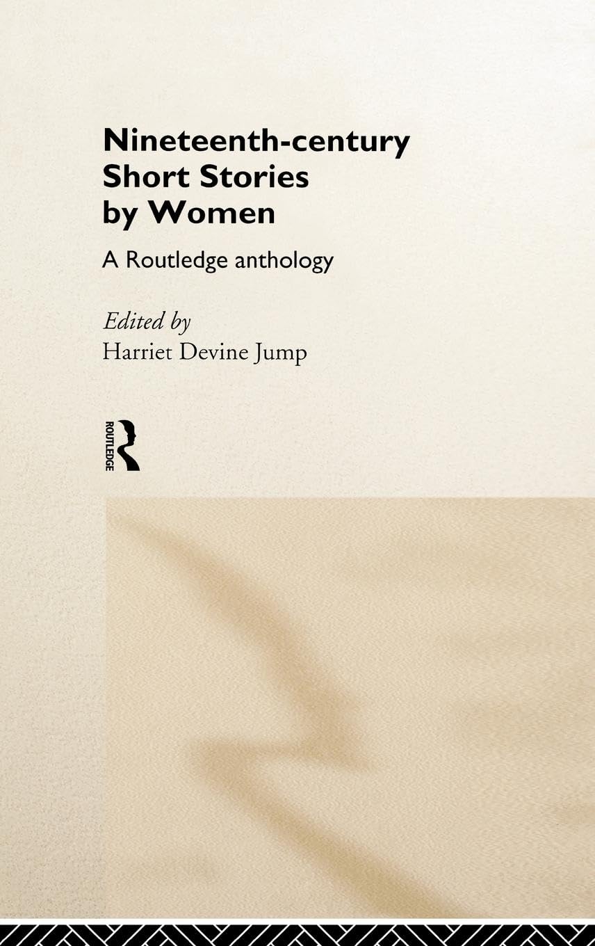 Nineteenth-Century Short Stories by Women: A Routledge Anthology
