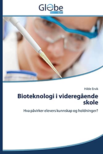 Bioteknologi i videregående skole: Hva påvirker elevers kunnskap og holdninger?