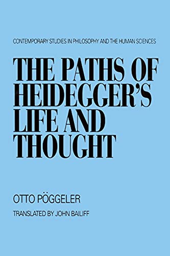 The Paths of Heidegger's Life and Thought (Contemporary Studies in Philosophy and the Human Sciences)
