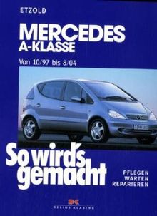 So wird's gemacht. Pflegen - warten - reparieren: Mercedes A-Klasse ab 10/97 - 8/04: So wird's gemacht - Band 124: BD 124