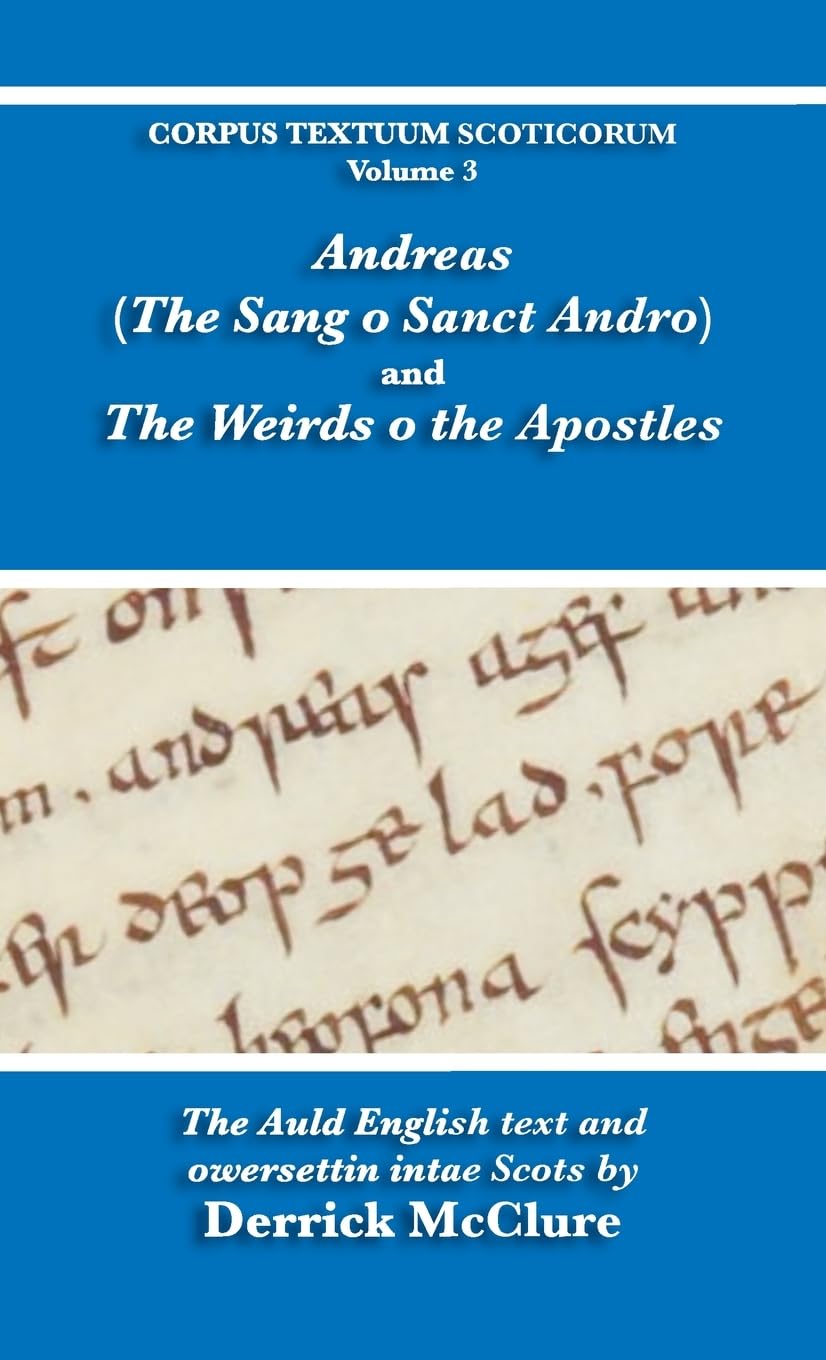 Andreas (The Sang o Sanct Andro) and the Weirds o the Apostles (Corpus Textuum Scoticorum, Band 3)