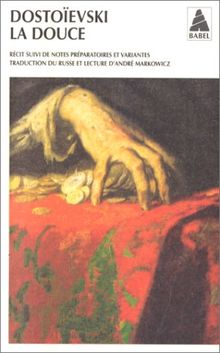 La douce : un récit fantastique (Journal d'un écrivain, édition mensuelle, novembre 1876) : suivi de notes préparatoires et de variantes
