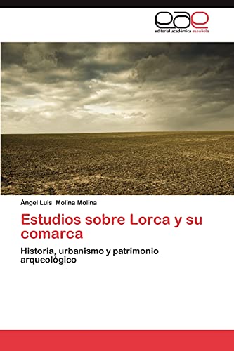 Estudios sobre Lorca y su comarca: Historia, urbanismo y patrimonio arqueológico