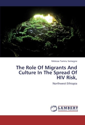 The Role Of Migrants And Culture In The Spread Of HIV Risk,: Northwest Ethiopia