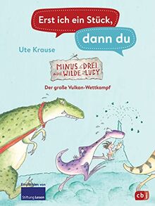 Erst ich ein Stück, dann du - Minus Drei und die wilde Lucy – Der große Vulkan-Wettkampf: Für das gemeinsame Lesenlernen ab der 1. Klasse (Erst ich ein Stück... Das Original, Band 46)