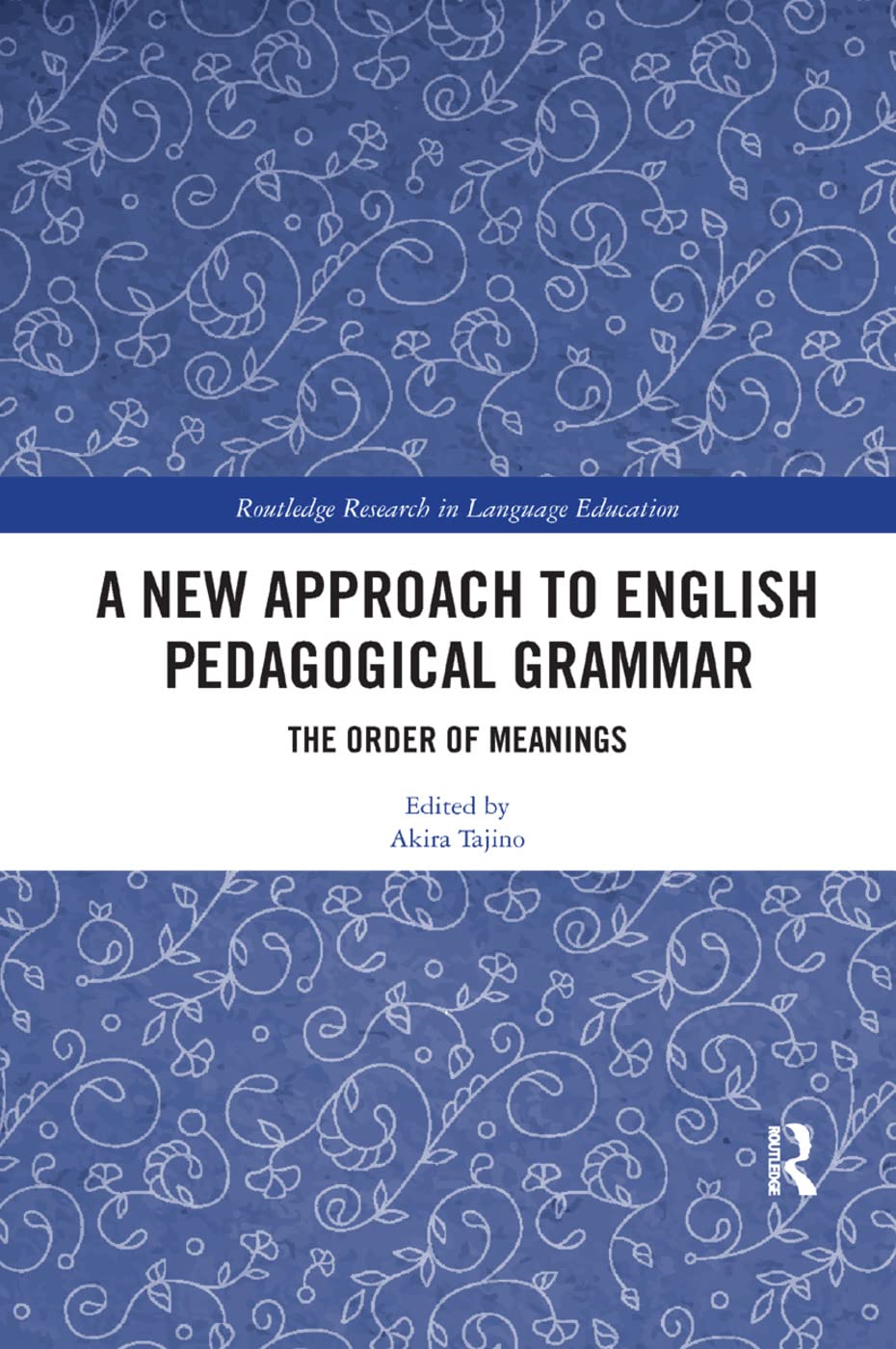 A New Approach to English Pedagogical Grammar: The Order of Meanings (Routledge Research in Language Education)