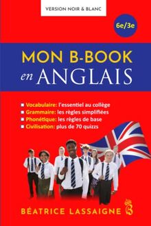 Mon B-book en anglais: Revoir facilement et rapidement toutes ses bases en anglais (vocabulaire, grammaire, phonologie...)