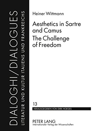 Aesthetics in Sartre and Camus. The Challenge of Freedom: Translated by Catherine Atkinson (Dialoghi /Dialogues)
