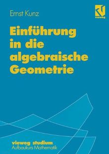 Vieweg Studium, Nr.87, Einführung in die algebraische Geometrie (vieweg studium; Aufbaukurs Mathematik)