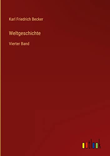 Weltgeschichte: Vierter Band