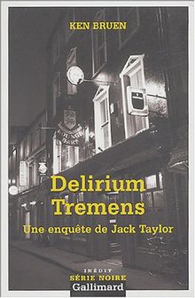 Une enquête de Jack Taylor. Delirium tremens