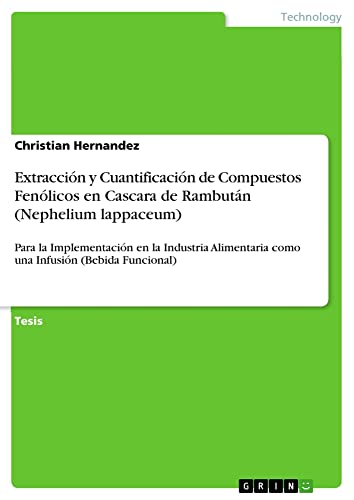 Extracción y Cuantificación de Compuestos Fenólicos en Cascara de Rambután (Nephelium lappaceum): Para la Implementación en la Industria Alimentaria como una Infusión (Bebida Funcional)