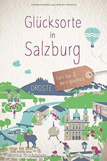 Glücksorte in Salzburg: Fahr hin und werd glücklich