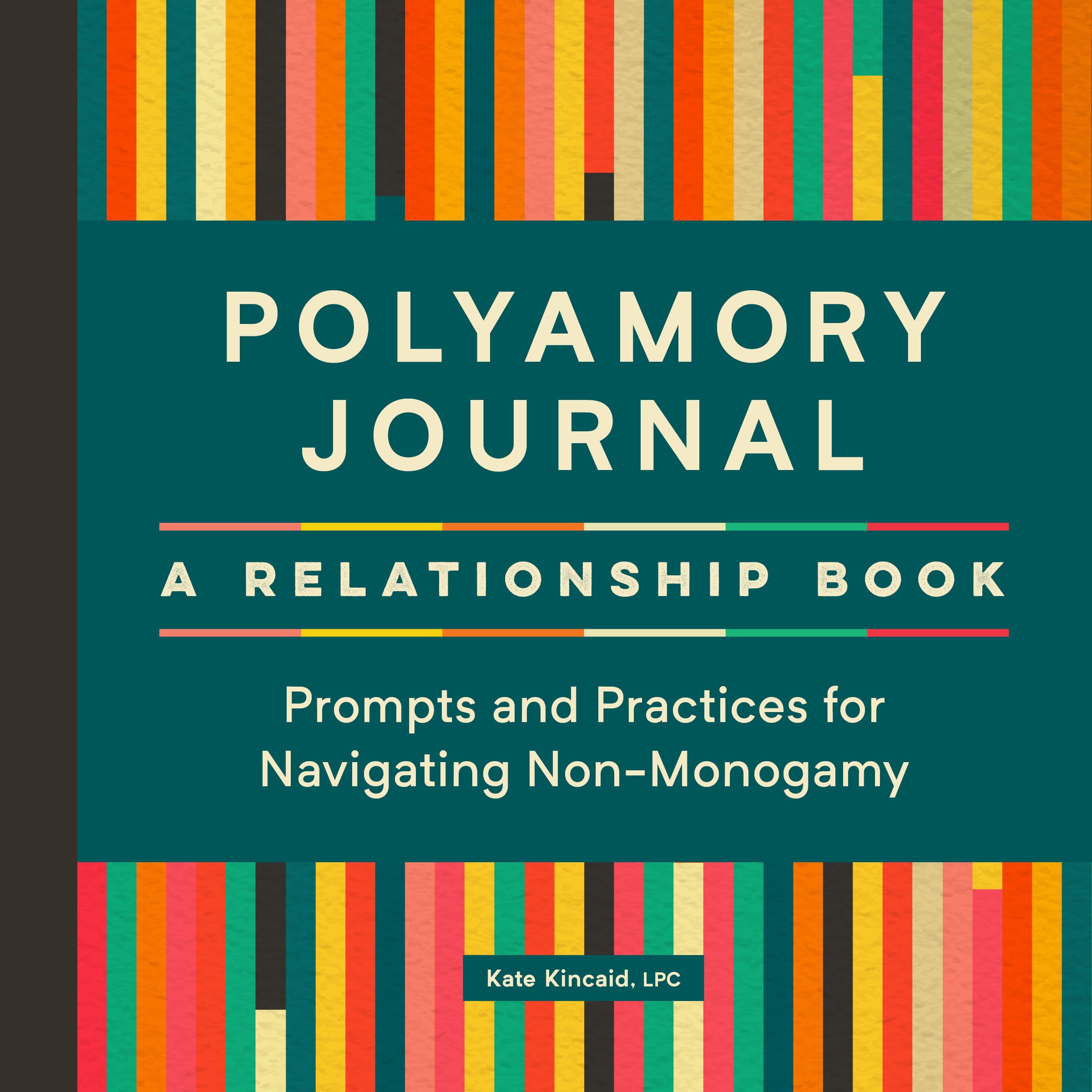 Kate Kincaid Lpc Polyamory Journal, A Relationship Book, Prompts And Practices For Navigating Non-Monogamy