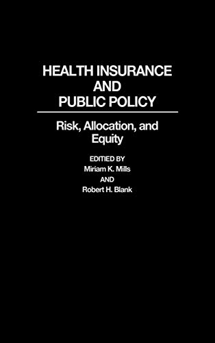 Health Insurance and Public Policy: Risk, Allocation, and Equity (Contributions in Political Science)