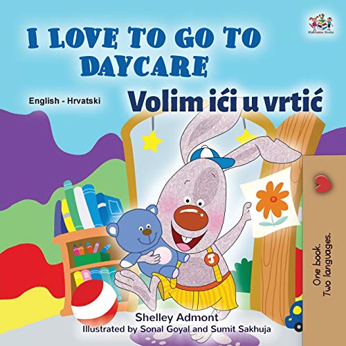 I Love to Go to Daycare (English Croatian Bilingual Book for Kids) (English Croatian Bilingual Collection)