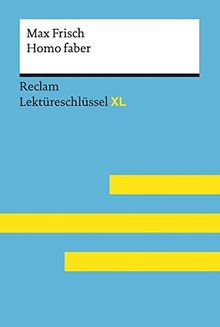 Homo faber von Max Frisch: Lektüreschlüssel mit Inhaltsangabe, Interpretation, Prüfungsaufgaben mit Lösungen, Lernglossar. (Reclam Lektüreschlüssel XL)