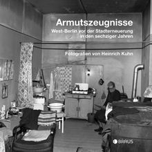 Armutszeugnisse: West-Berlin vor der Stadterneuerung in den sechziger Jahren