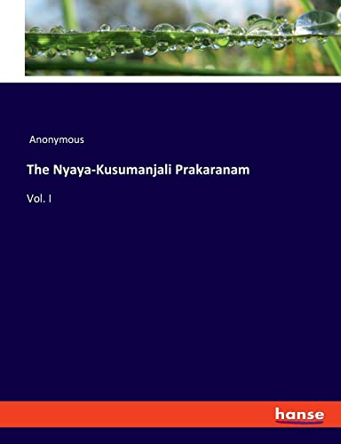 The Nyaya-Kusumanjali Prakaranam: Vol. I