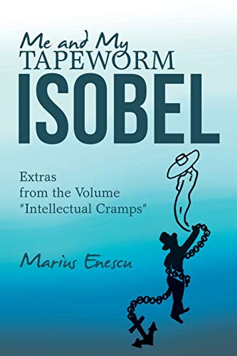 Me and My Tapeworm Isobel: Extras from the Volume “Intellectual Cramps”